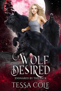 Wolf Desired, a reverse harem paranormal romance and the third book in the Ensnared by the Pack series by Tessa Cole